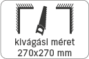 kivágási méret: 270x270 mm