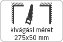 kivágási méret: 275x50 mm