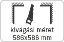 kivágási méret: 586X586 mm