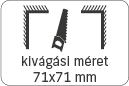 kivágási méret: 71x71 mm
